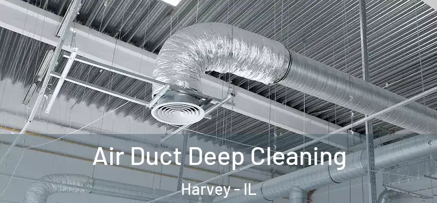 Air Duct Deep Cleaning Harvey - IL