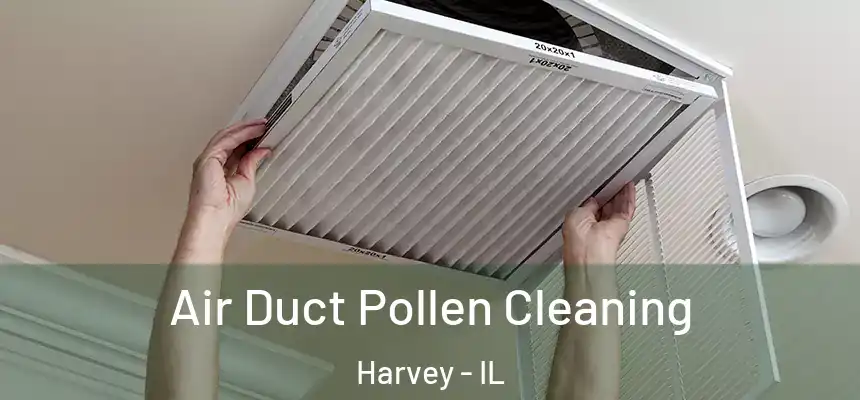 Air Duct Pollen Cleaning Harvey - IL
