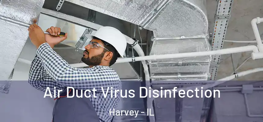 Air Duct Virus Disinfection Harvey - IL
