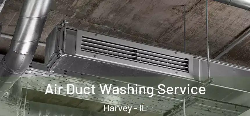 Air Duct Washing Service Harvey - IL