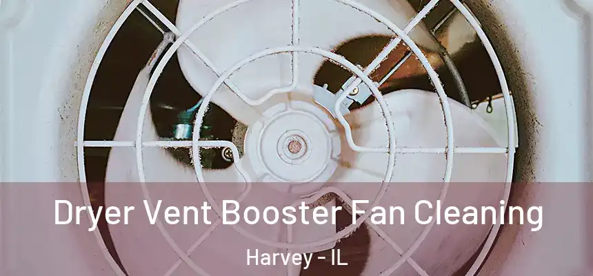  Dryer Vent Booster Fan Cleaning Harvey - IL