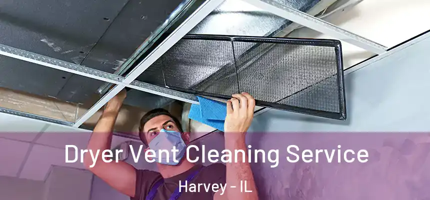  Dryer Vent Cleaning Service Harvey - IL
