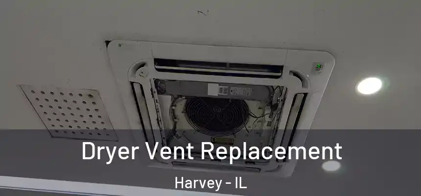 Dryer Vent Replacement Harvey - IL