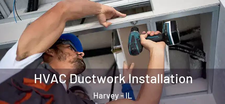  HVAC Ductwork Installation Harvey - IL