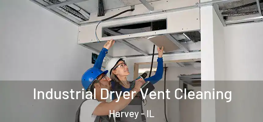  Industrial Dryer Vent Cleaning Harvey - IL