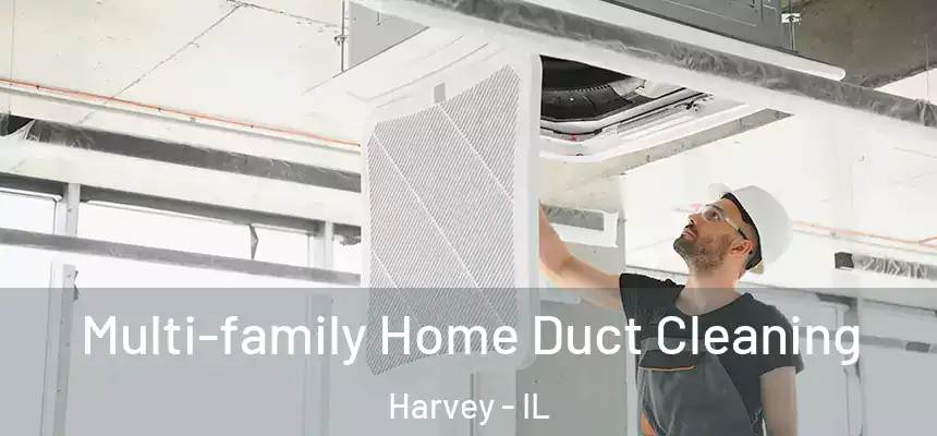 Multi-family Home Duct Cleaning Harvey - IL
