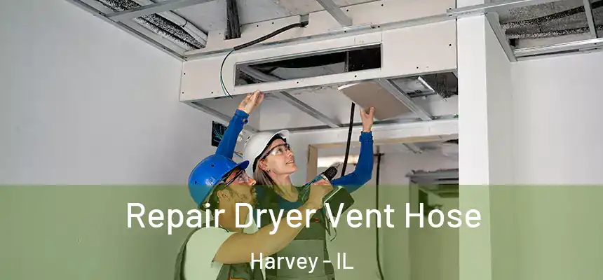  Repair Dryer Vent Hose Harvey - IL